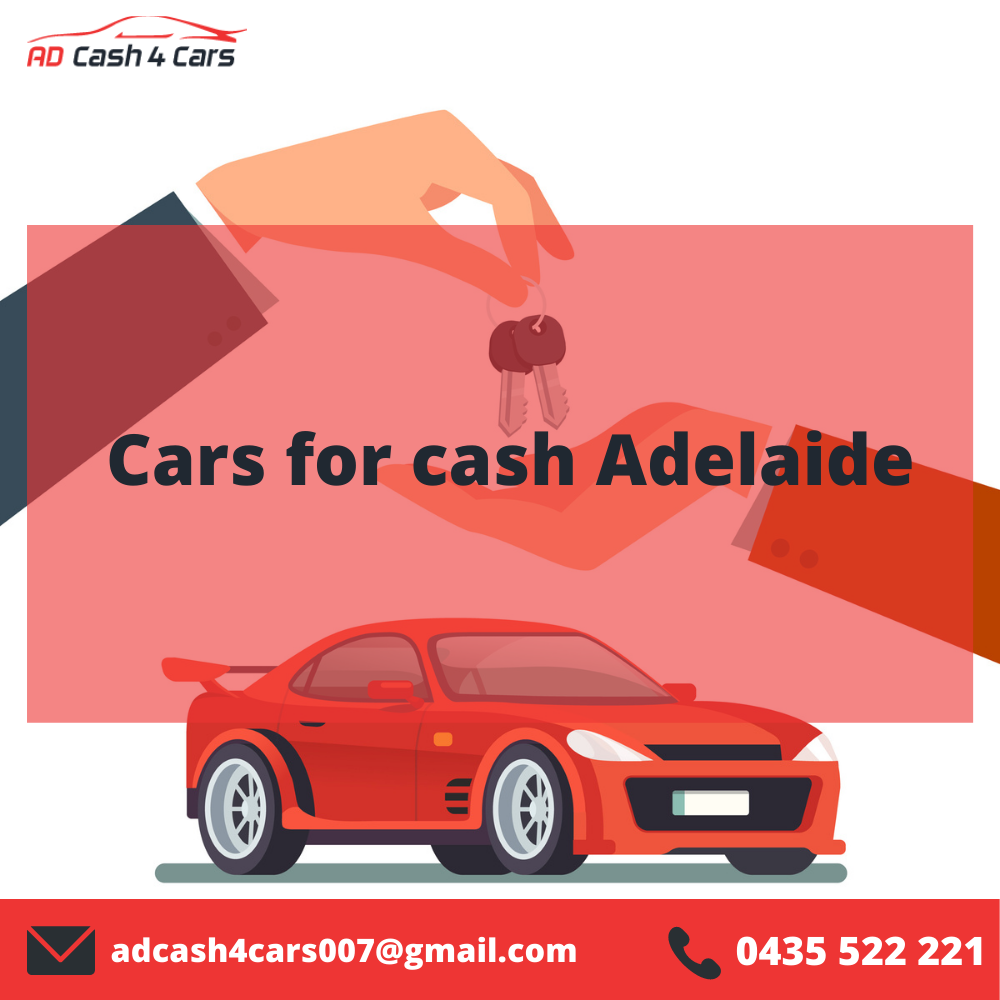 Cash For Cars Adelaide: Select A Good Company for selling Your Old car